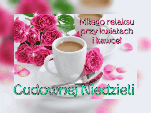 Cudownej niedzieli miłego relaksu kawa kwiaty